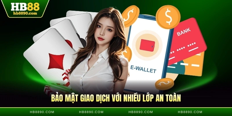 Bảo mật giao dịch với nhiều lớp an toàn