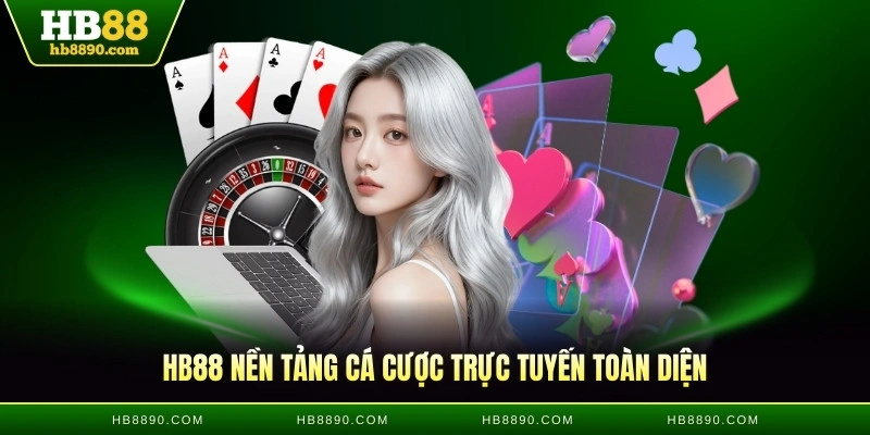 HB88 nền tảng cá cược trực tuyến toàn diện