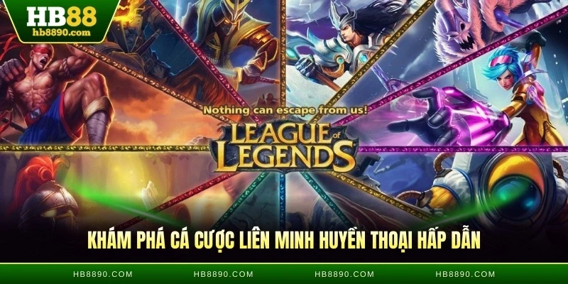 Khám phá cá cược liên minh huyền thoại hấp dẫn