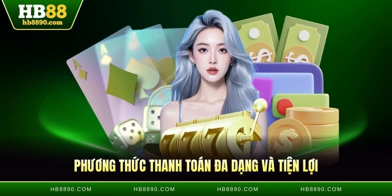 Phương thức thanh toán đa dạng và tiện lợi