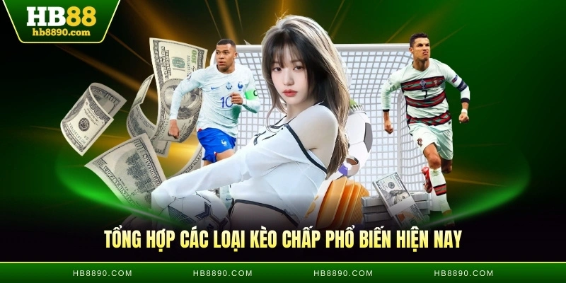 Tổng hợp các loại kèo chấp phổ biến hiện nay